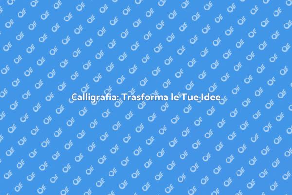 Calligrafia: Un'Arte da Scoprire