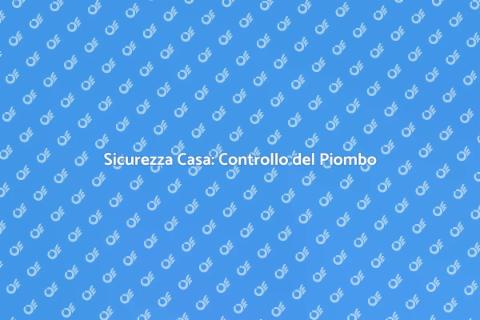 Diagnosi del Piombo: Sicurezza Casa