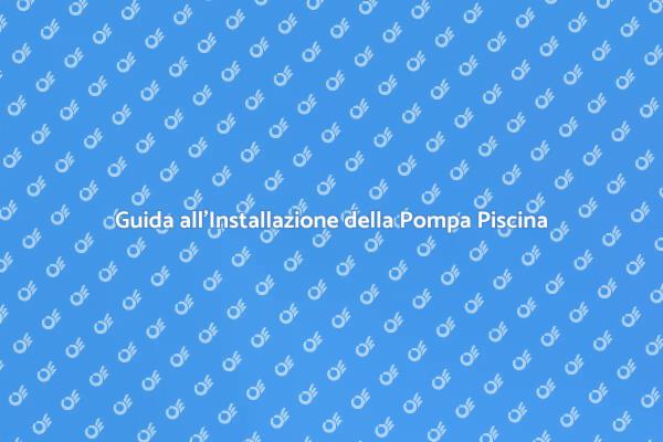Come Installare una Pompa per Piscina