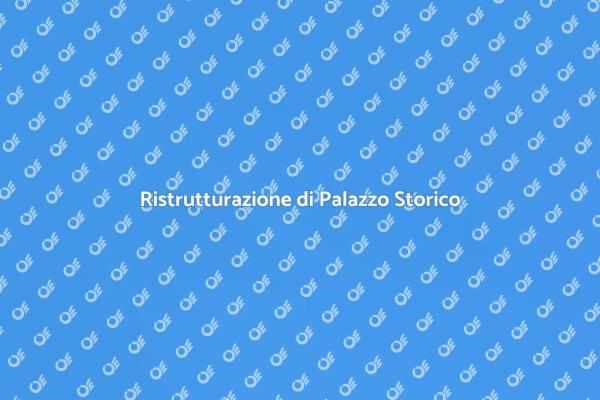 Ristrutturazione di un Palazzo d'Epoca