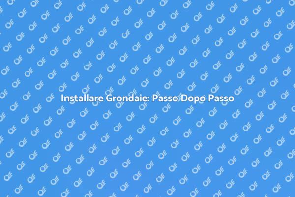 Come Installare una Grondaia Efficacemente