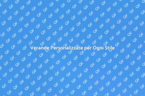Verande su Misura per il Tuo Spazio