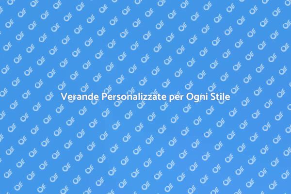 Trasforma il Tuo Giardino con Verande