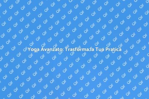 Corso Avanzato di Yoga con Trainer