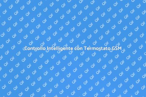 Termostato GSM: Controllo Clima Intelligente