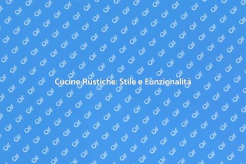 Cucine Rustiche: Tradizione e Comfort