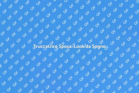 Trucco Sposa: La Magia della Trasformazione
