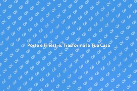 Installare Porte e Finestre: Guida