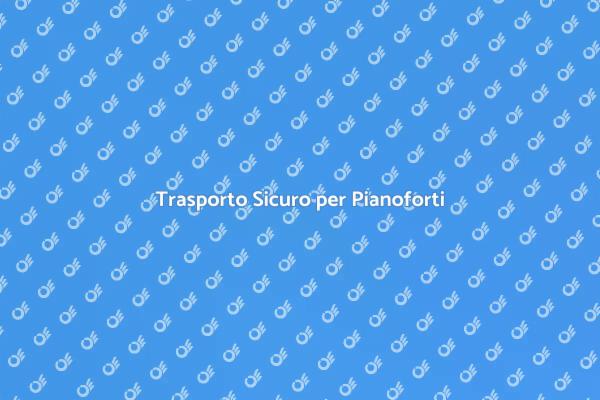 Pianoforti: Trasloco senza Stress