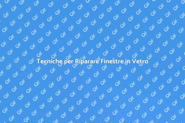 Ripara le Tue Finestre in Vetro Facile