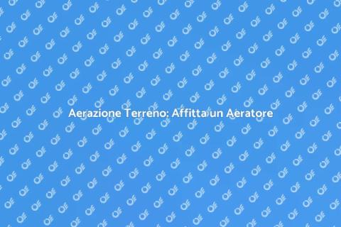 Affittare Macchina Aeratore Giardino