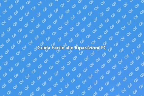 Riparazioni per Computer: Guida Pratica