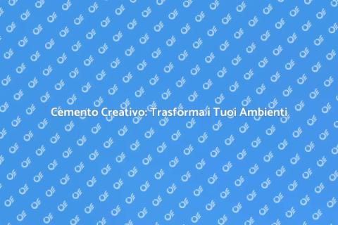 Lavori in Cemento: Trasforma i Tuoi Spazi