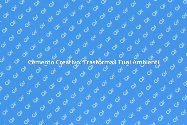 Cemento: Arte e Funzionalità per i Tuoi Spazi