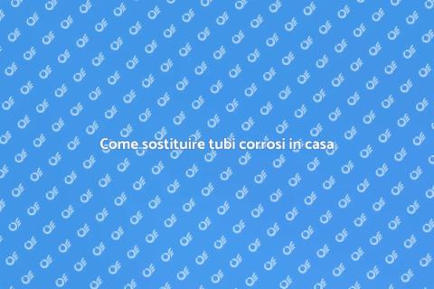 Sostituzione tubi corrosi sistema idrico