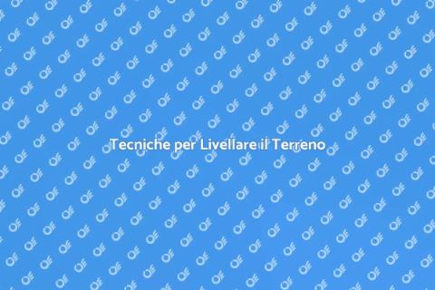 Livellare il Terreno di una Proprietà