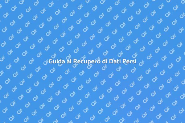 Come Recuperare Dati Persi Facilmente