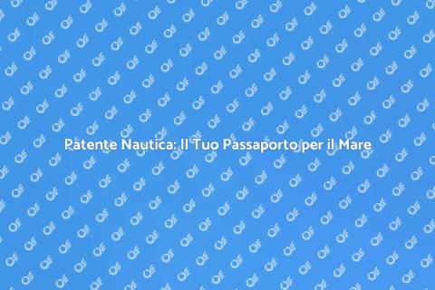 Corso Patente Nautica: Inizia a Navigare