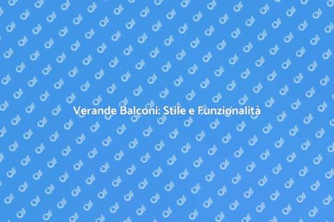 Design Moderno per Verande Balconi