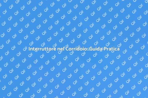 Migliora l'Illuminazione del Corridoio