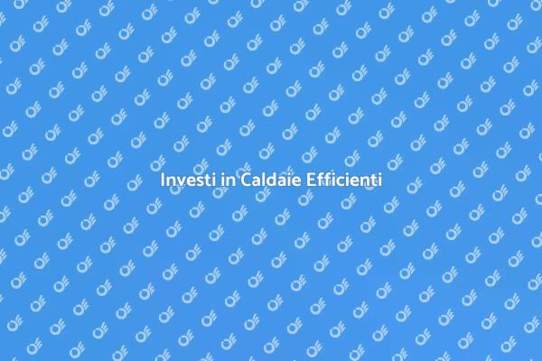 Il Vantaggio della Caldaia Efficiente