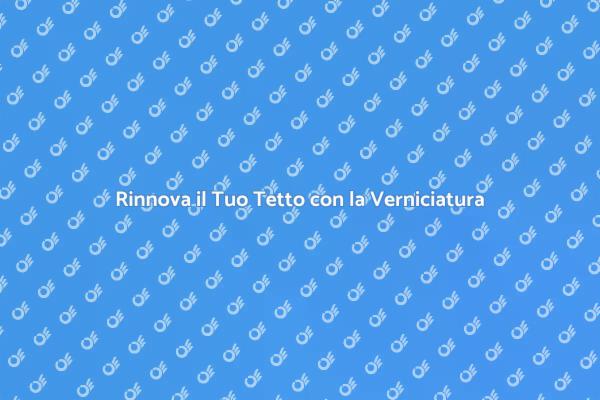 Rinnova il Tuo Tetto Facile e Veloce
