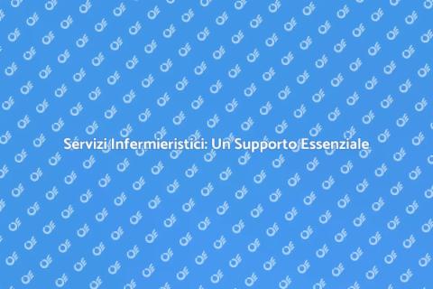 Servizi Infermieristici: Salute e Benessere