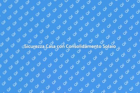 Consolidamento Antisismico del Solaio