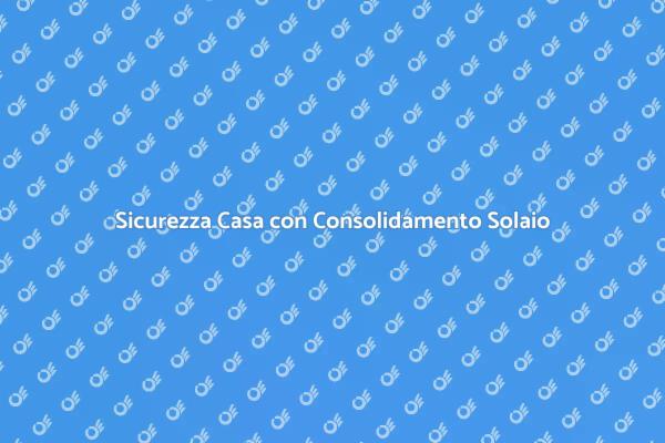 Proteggi la tua Casa con Solaio Antisismico