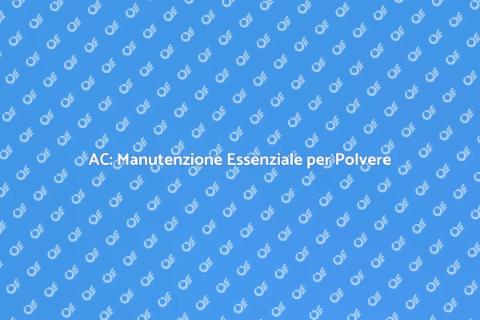 Manutenzione AC in Aree Polverose