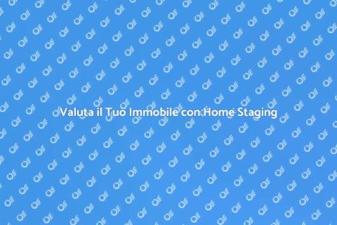 Home Staging: Valorizza la Tua Casa