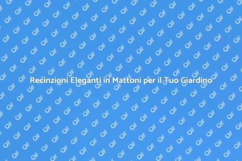 Recinzioni in Mattoni: Sicurezza e Stile