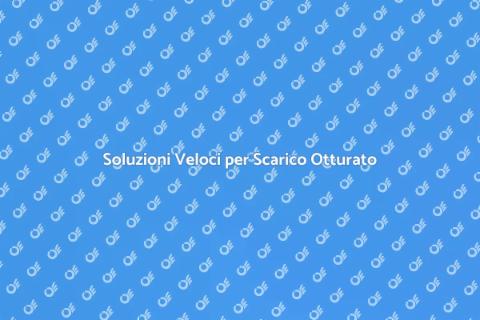 Ripristinare Scarico Otturato Facile
