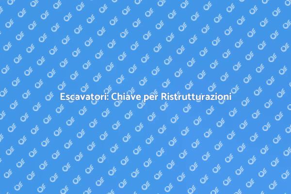 Escavatore: Essenziale per Ristrutturare