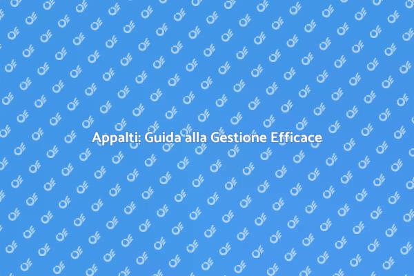 Gestione Efficace degli Appalti