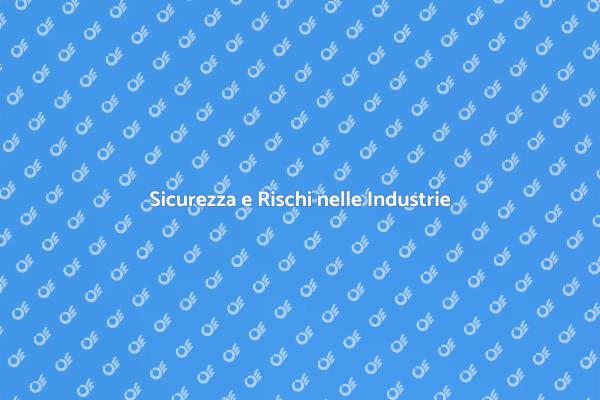Rischi Industriali: Prevenzione e Sicurezza