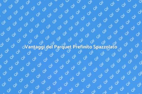 Parquet Prefinito Effetto Spazzolato