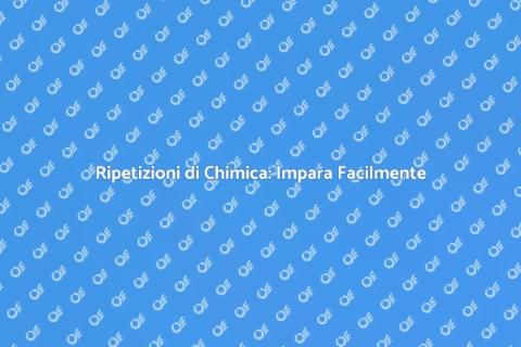 Ripetizioni di Chimica per Studenti