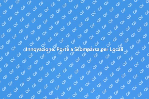 Ottimizza il Tuo Locale con Porte a Scomparsa