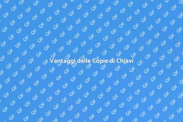 Sicurezza e Praticità delle Chiavi