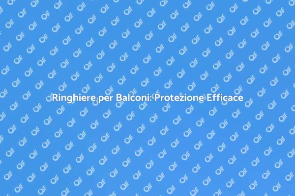 Ringhiere Balconi: Sicurezza e Stile