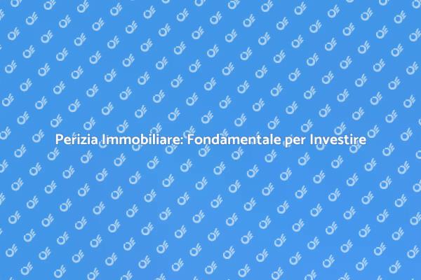 Perizia Immobiliare: Un Passo Essenziale