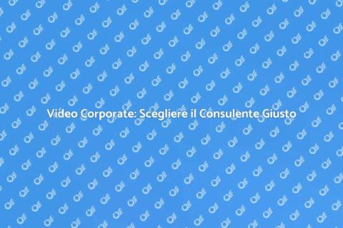 Consulente per Video Corporate Efficace