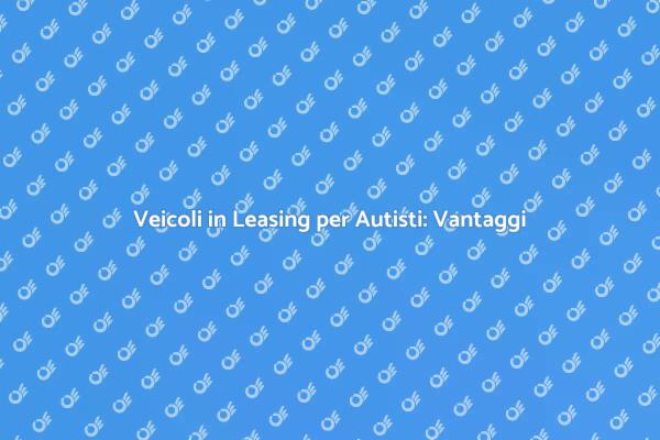 Mobilità Sostenibile: Leasing per Autisti