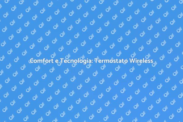 Rivoluzione del Comfort: Termostato Smart