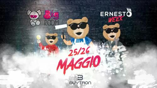 Ernesto Week @Big Room 25-26 Maggio!