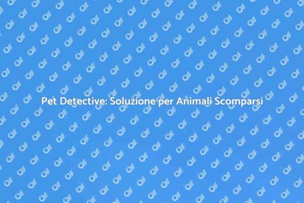 Ritrova il tuo Pet con un Detective