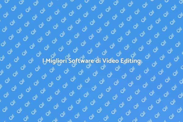 Scopri il Giusto Software di Editing