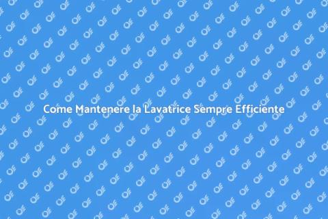 Manutenzione della Lavatrice: Guida Essenziale