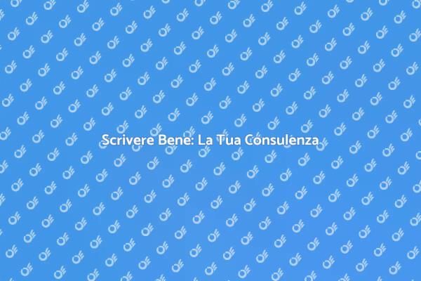 Scrittura Efficace: Consulenza Specializzata